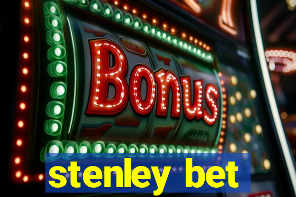 stenley bet