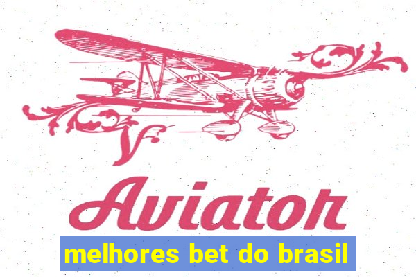 melhores bet do brasil