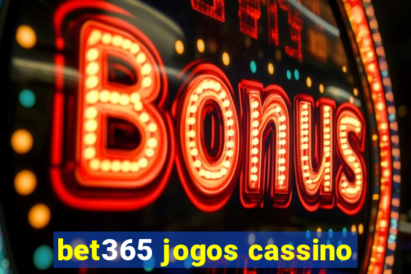 bet365 jogos cassino