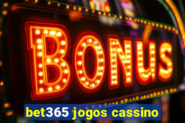 bet365 jogos cassino