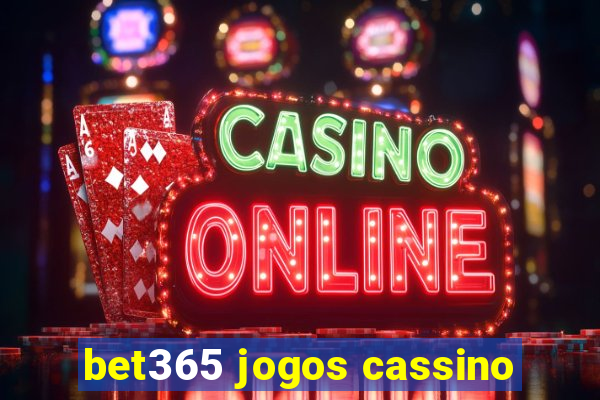 bet365 jogos cassino