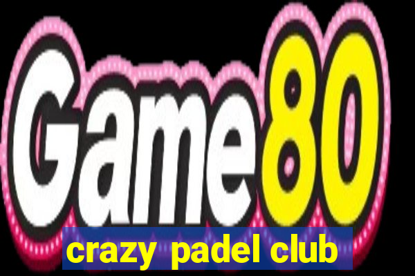 crazy padel club