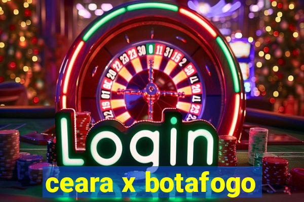 ceara x botafogo