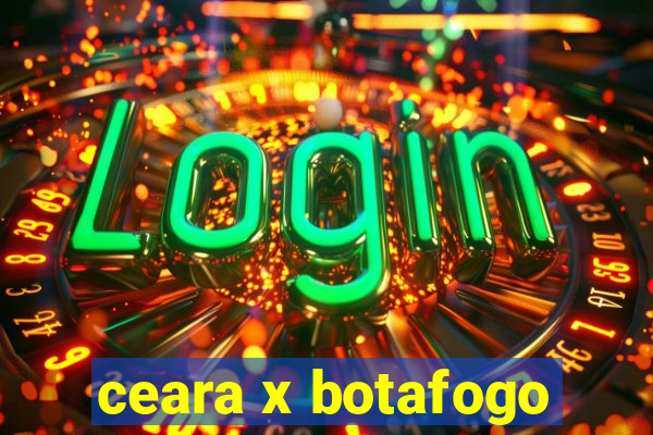 ceara x botafogo