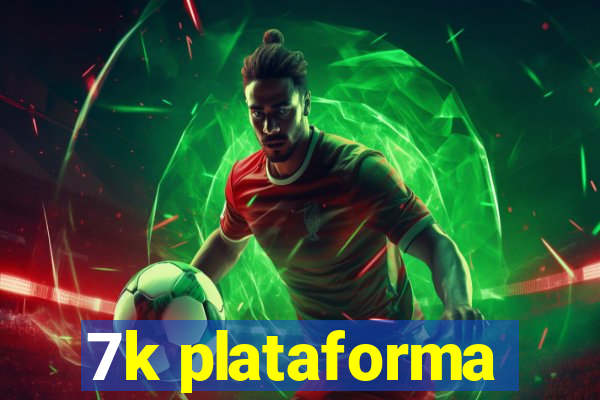 7k plataforma