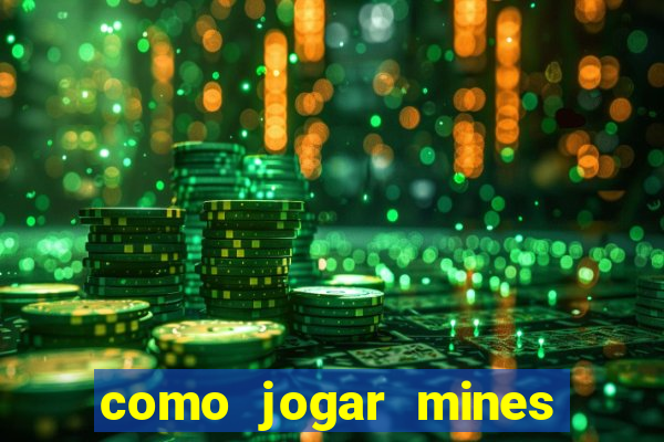 como jogar mines na betnacional