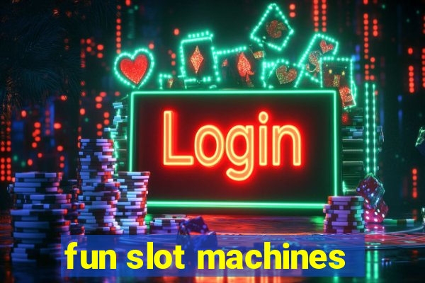 fun slot machines