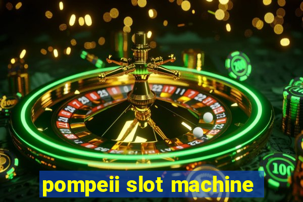 pompeii slot machine