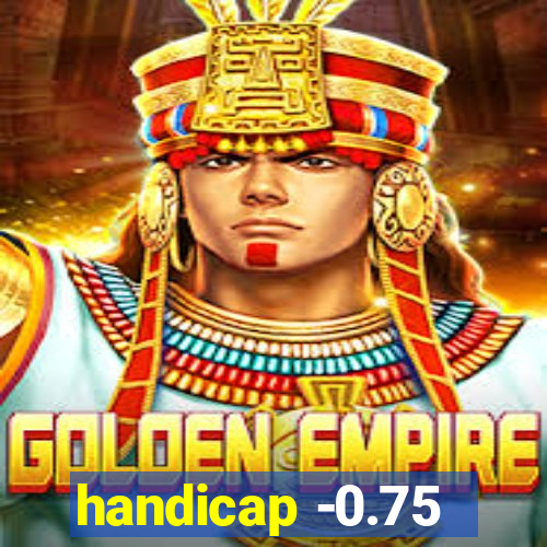 handicap -0.75