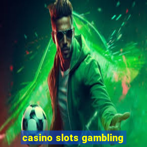 casino slots gambling