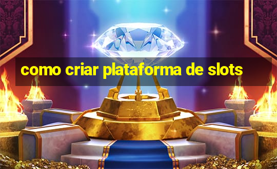 como criar plataforma de slots