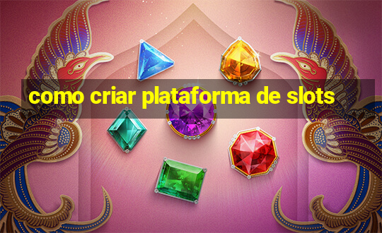 como criar plataforma de slots