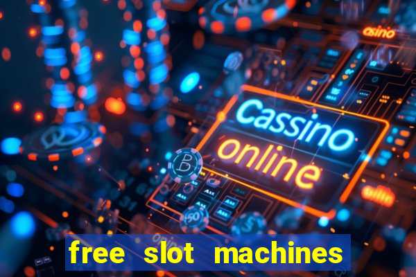 free slot machines casino games