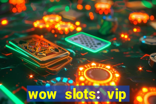 wow slots: vip online casino