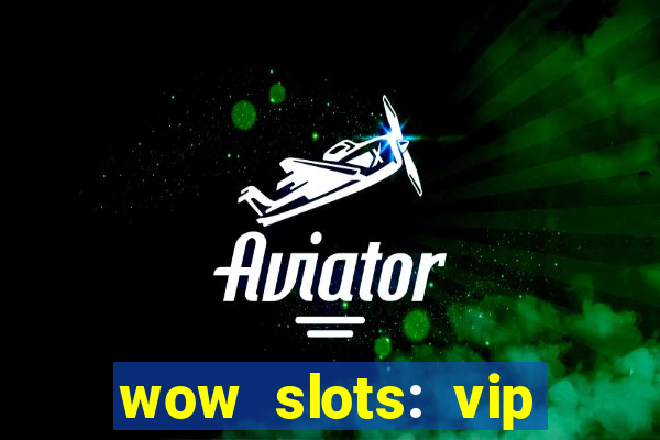 wow slots: vip online casino