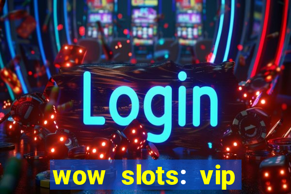 wow slots: vip online casino