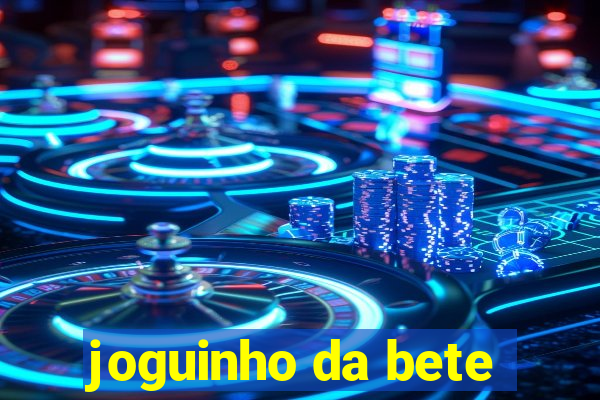 joguinho da bete