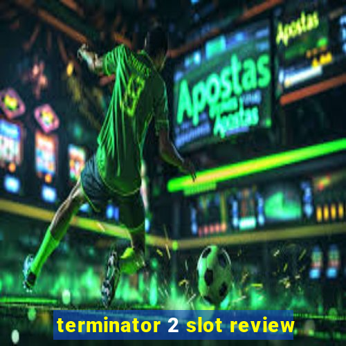 terminator 2 slot review