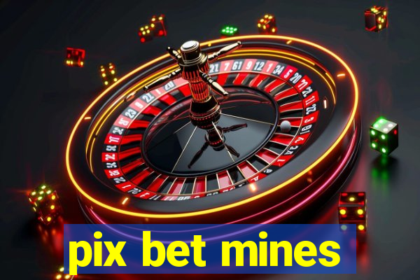 pix bet mines