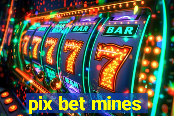 pix bet mines