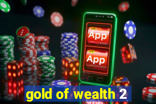 gold of wealth 2