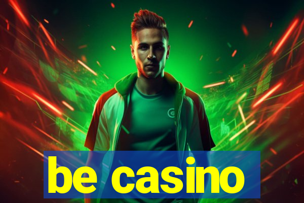 be casino