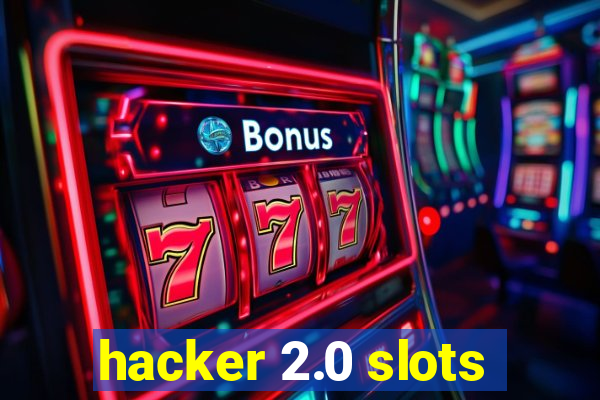 hacker 2.0 slots