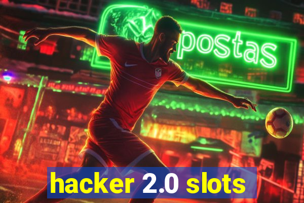 hacker 2.0 slots