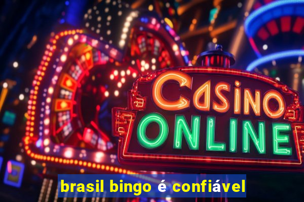 brasil bingo é confiável