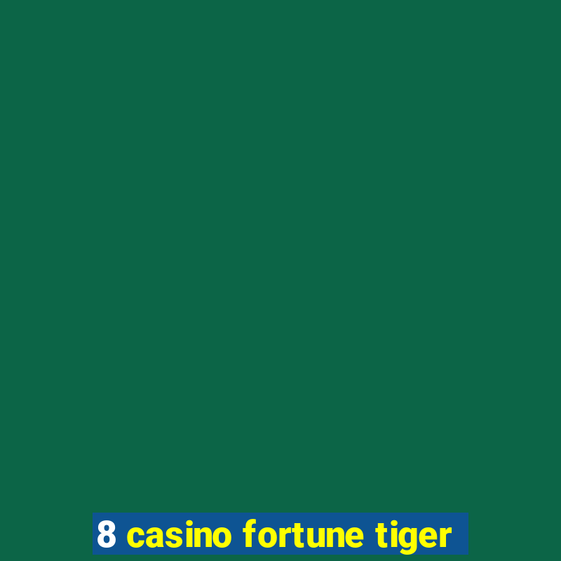 8 casino fortune tiger