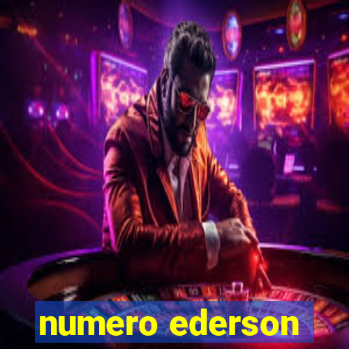 numero ederson