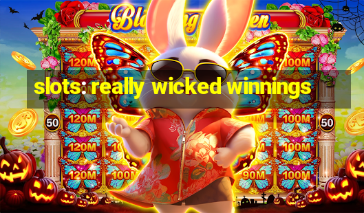 slots: really wicked winnings