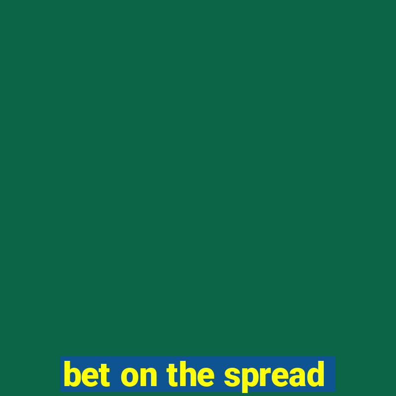 bet on the spread