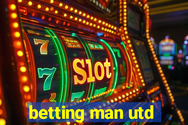 betting man utd