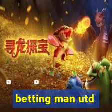 betting man utd