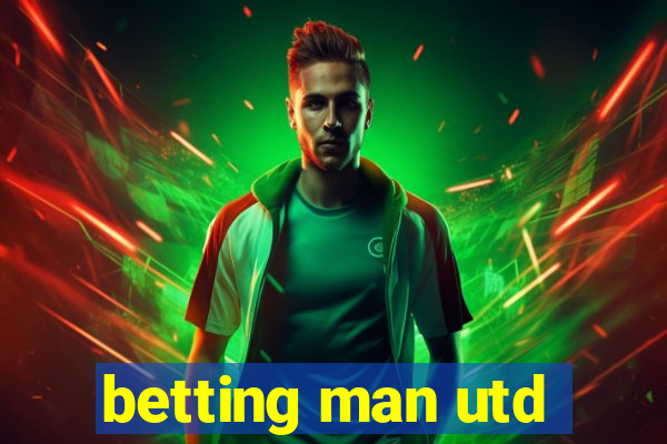 betting man utd