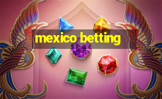 mexico betting