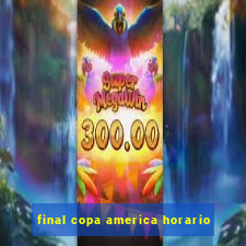 final copa america horario