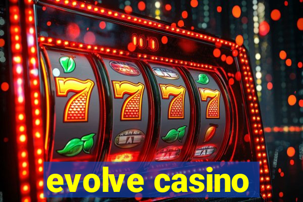 evolve casino