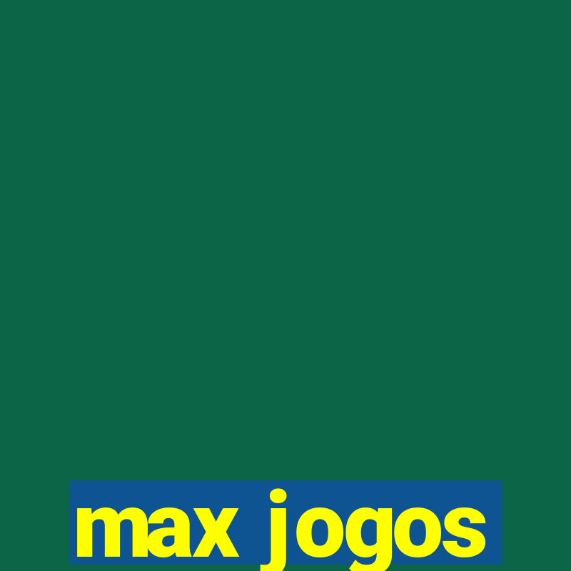 max jogos