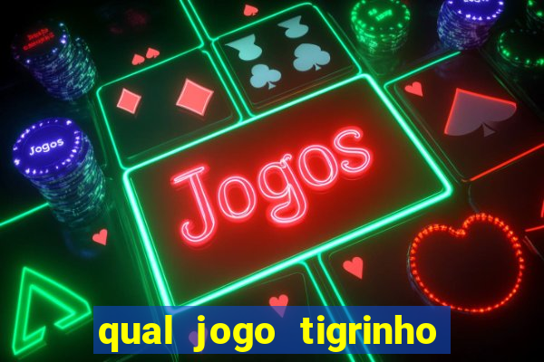 qual jogo tigrinho é confiável