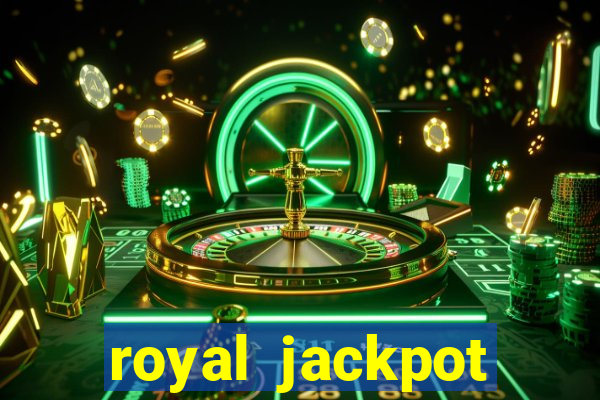 royal jackpot casino slots