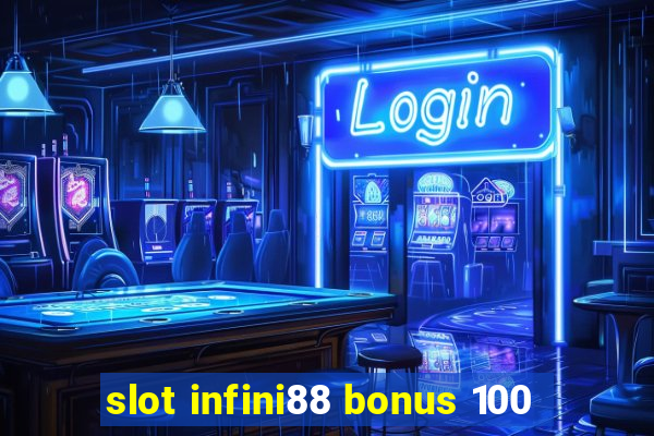 slot infini88 bonus 100