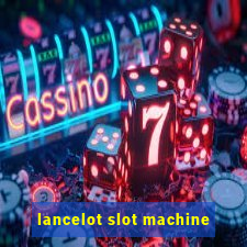 lancelot slot machine