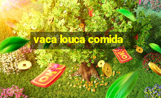 vaca louca comida