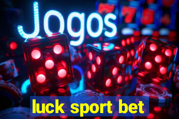 luck sport bet