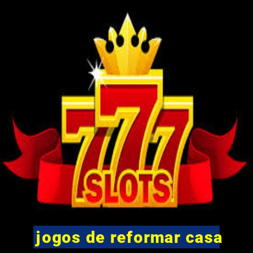 jogos de reformar casa