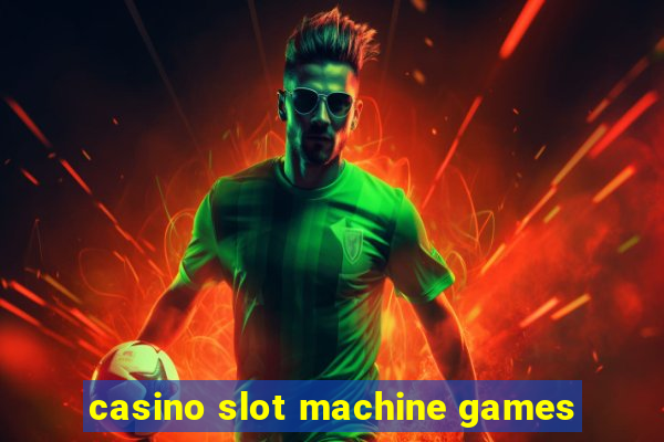 casino slot machine games