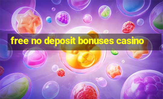 free no deposit bonuses casino