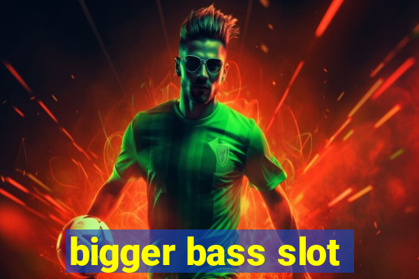 bigger bass slot